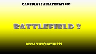 Gameplays Aleatorias Battlefield 3