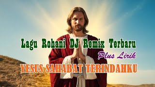 Download lagu Yesus Sahabat Terindahku - Lagu Rohani Terbaru DJ Remix Kekinian Penuh Sukacita & Penyembahan
