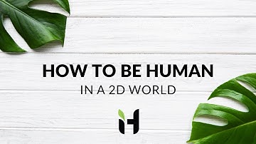 How to be Human in a 2D World | Virtual Events that DON