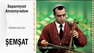 Sapamyrat Amanmyradow - Şemşat Halk Sazy