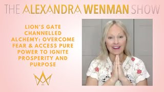 Lion’s Gate Channelled Alchemy: Overcome Fear & Access Pure Power to Ignite Prosperity and Purpose