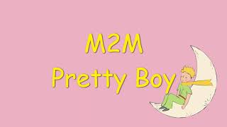 Pretty Boy - M2M『En/Ch Lyrics』｜漂亮男孩『中英歌詞』