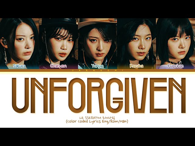 LE SSERAFIM (르세라핌) 'UNFORGIVEN (feat. Nile Rodgers)' Lyrics (Color Coded Lyrics) class=