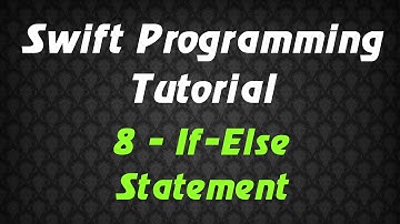 Swift Programming Tutorial - 8 - If-Else Statement
