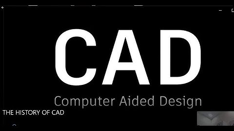 THE HISTORY OF CAD