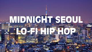 [] MIDNIGHT SEOUL VIBES | LOFI PLAYLIST