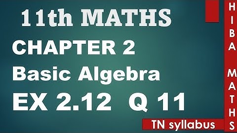 11th maths chapter 2 exercise 2.12 question 11 TN syllabus hiba maths