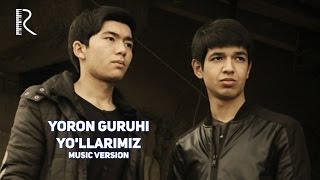 Yoron guruhi - Yo'llarimiz | Ёрон Гурухи - Йулларимиз (music version)