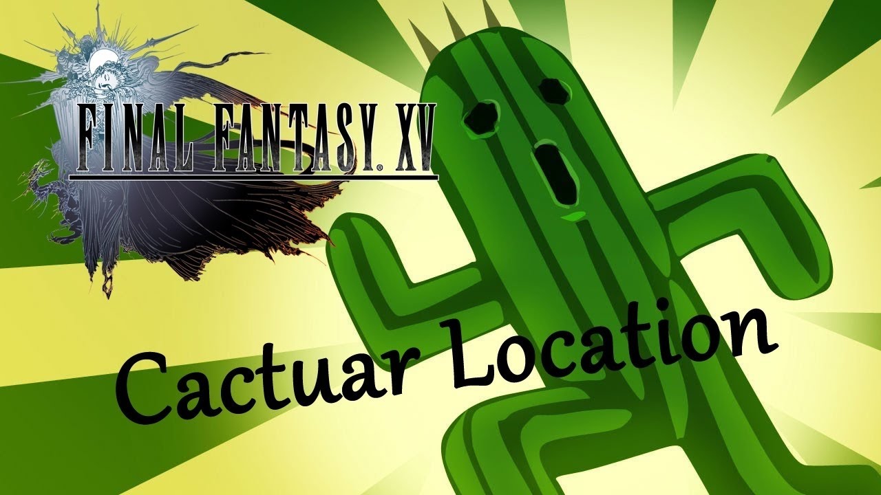 FFXV Cactuar Location for xp in hammerhead YouTube