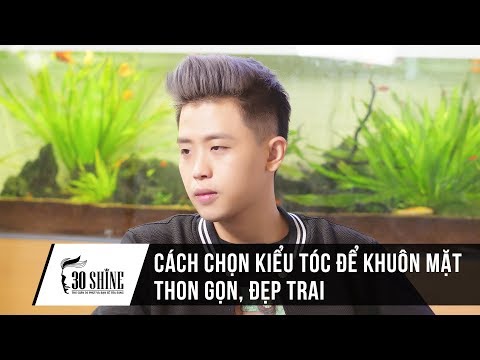 Nam Giới Chọn Kiểu Tóc Thế Nào Để Khuôn Mặt Thọn Gọn Và Đẹp Trai | 30Shine Bí Quyết Đẹp Trai 122