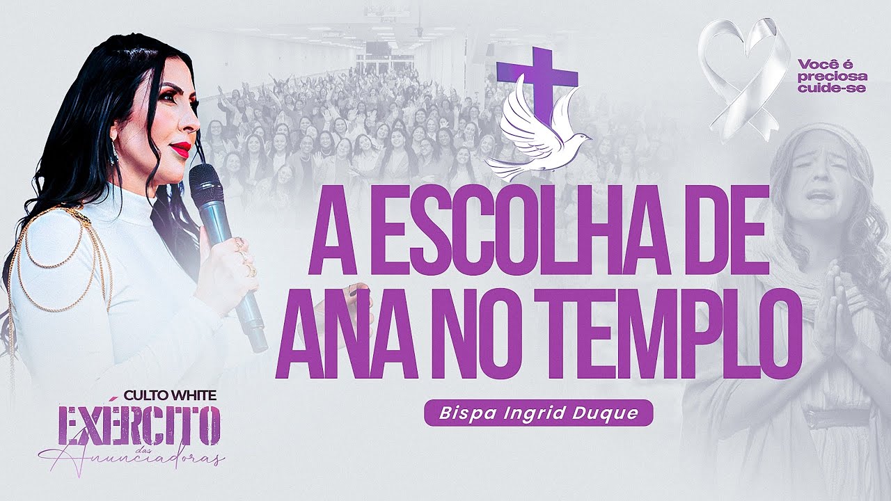 A ESCOLHA DE ANA NO TEMPLO - BISPA INGRID DUQUE- CULTO WHITE 