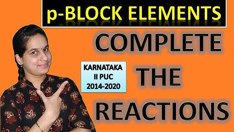 p-BLOCK ELEMENTS SOLVED QUESTIONS|COMPLETE THE REACTIONS|SECOND PUC CHEMISTRY