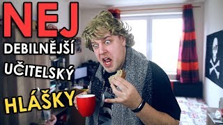 NEJDEBILNĚJŠÍ UČITELSKÝ HLÁŠKY