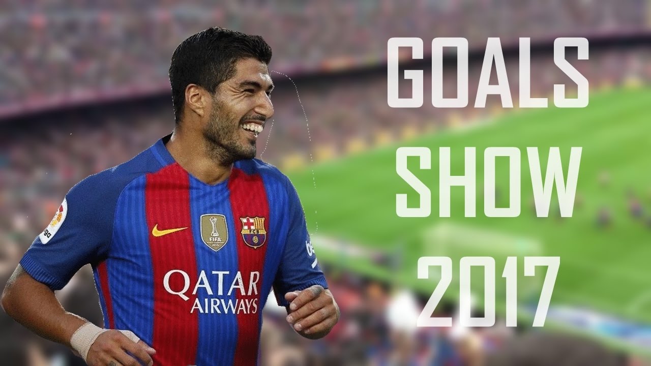 Luis Suarez • Amazing Goal Show • 2017