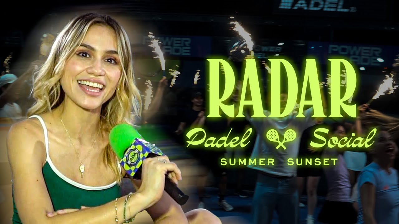 ¡FIESTA Y PADEL! | RADAR PADEL SOCIAL "SUMMER SUNSET"