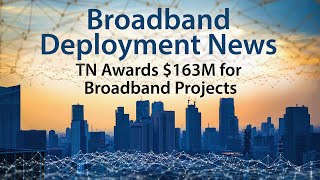 Tennessee Awarding $163 Million for Broadband Deployment, Skills Training and Workforce Development