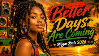 Better Days Are Coming - ROOTS REGGAE 2026 - ZION PRODUCER