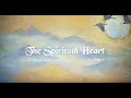 The Spiritual Heart (Part 1 of 6)