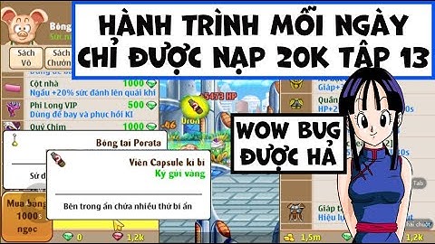 Ngọc Rồng Online - Hành trình mỗi ngày chỉ được nạp 20k vào game tập 13 - Mua bông tai và mở cskb !!