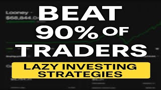 The “Lazy” Investing Strategy That Beats 90% of Traders (Step-by-Step Guide)
