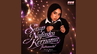 Setiap Nafasku Kernamu (Instrumental)