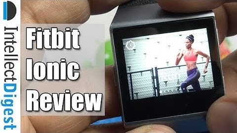 Fitbit Ionic Review- Is It Worth The Price? Find Out! | Intellect Digest