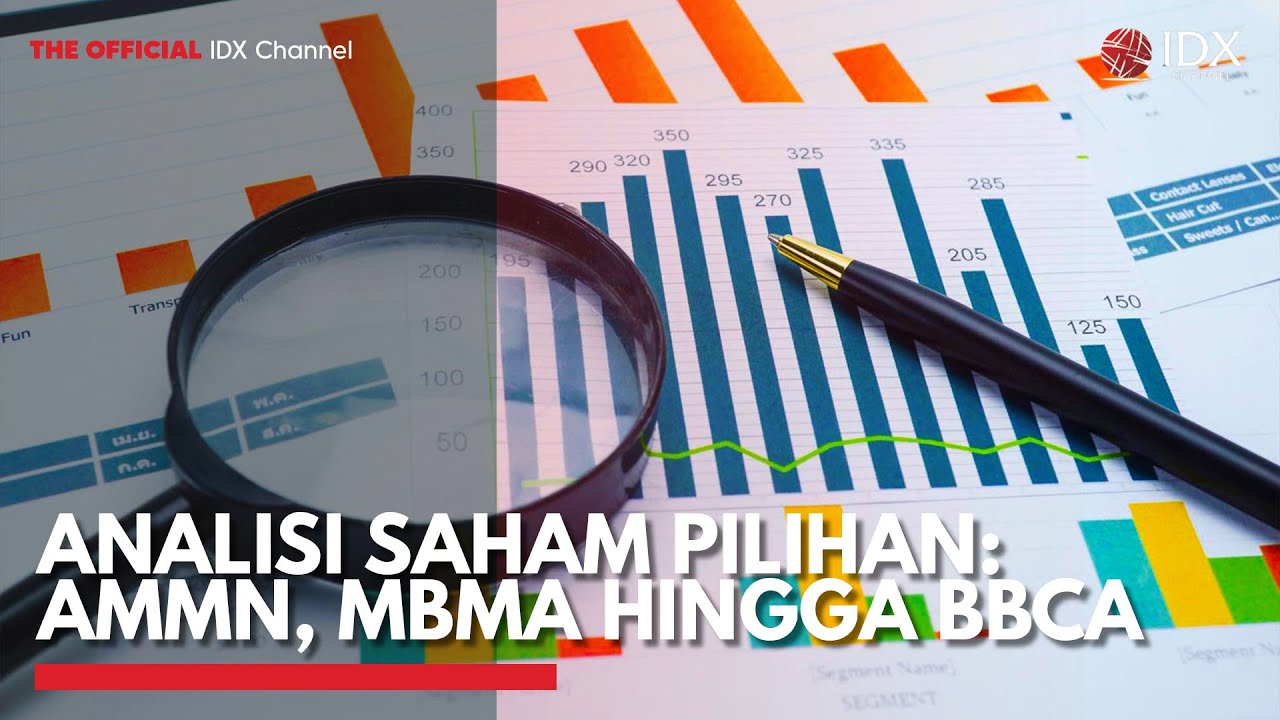 Analisi Saham Pilihan: AMMN, MBMA Hingga BBCA | IDX CHANNEL - YouTube