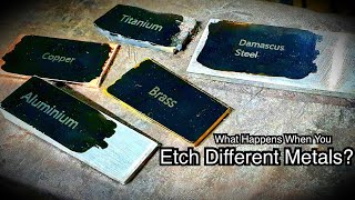 What Happens When You Etch Different Metals?