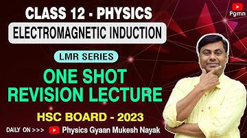 Electromagnetic induction | One Shot Revision Lecture ( LMR Series ) | Physics | HSC Board - 2023