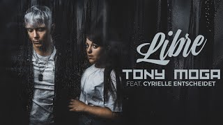 Tony Moga - Libre (Clip officiel) ft. Cyrielle Entscheidet