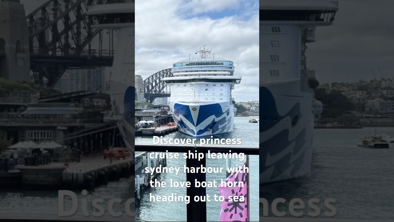 Discover princess cruise ship leaving sydney harbour with love boat horn heading out to sea