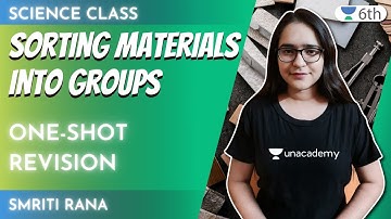 Sorting Materials Into Groups | One-Shot Revision | Science | Unacademy 6th | Smriti Rana
