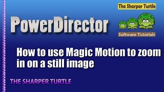 PowerDirector - How to use Magic Motion to zoom in on a still image