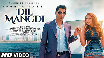 Dil Mangdi Video Song | Jasbir Jassi | Aneesha Madhok | Ishika Taneja |Simba S,Jerry S,Parmod S Rana