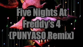 Five Nights At Freddy's 4 (PUNYASO Remix)