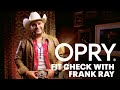 Opry 'Fit Check with Frank Ray!