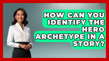 How Can You Identify The Hero Archetype In A Story? - Exploring Ancient Myths