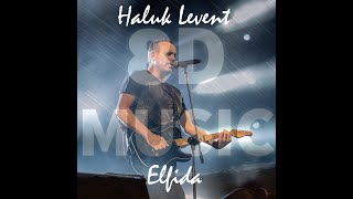Haluk Levent - Elfida (8D Müzik)(HD Kalite) Resimi