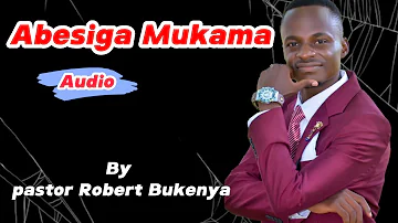 Abesiga Mukama by Pastor Robert Bukenya (Kawonawo) New Ugandan gospel song