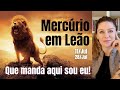 "QUEM MANDA AQUI SOU EU!" | Mercúrio em Leão de 10 a 28/Jul/23