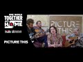 Picture This performs "Winona Ryder" | One World: Together At Home
