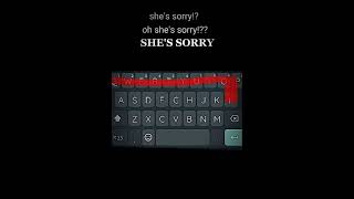 SHE'S SORRY!? (vent) (sh!tpo$t)