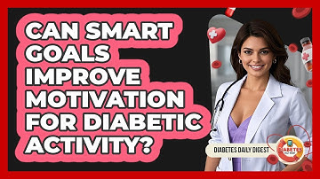 Can SMART Goals Improve Motivation For Diabetic Activity?