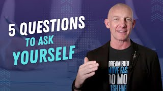 TRANSFORMING YOUR LIFE: 5 QUESTIONS TO ASK YOURSELF- Kevin Ward