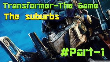 Transformers: The Game-Walkthrough#part-1-The suburbs