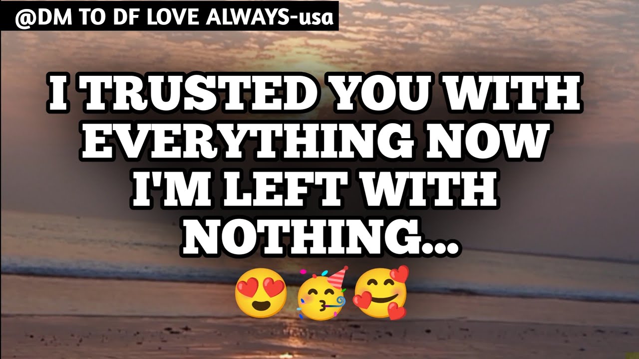 DM TO DF 💌♥️ || I Trusted You With Everything Now I'm Left With Nothing ...