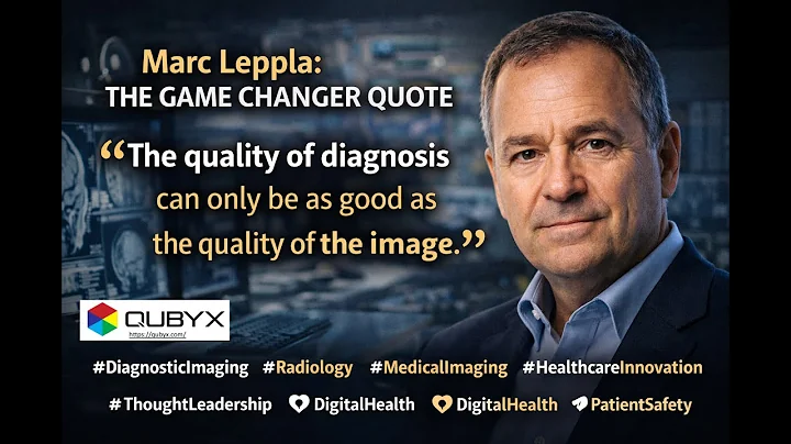 Marc Leppla The Game Changer Quote | Diagnostic Imaging | QUBYX | PerfectLum | QUBYX OS Tools