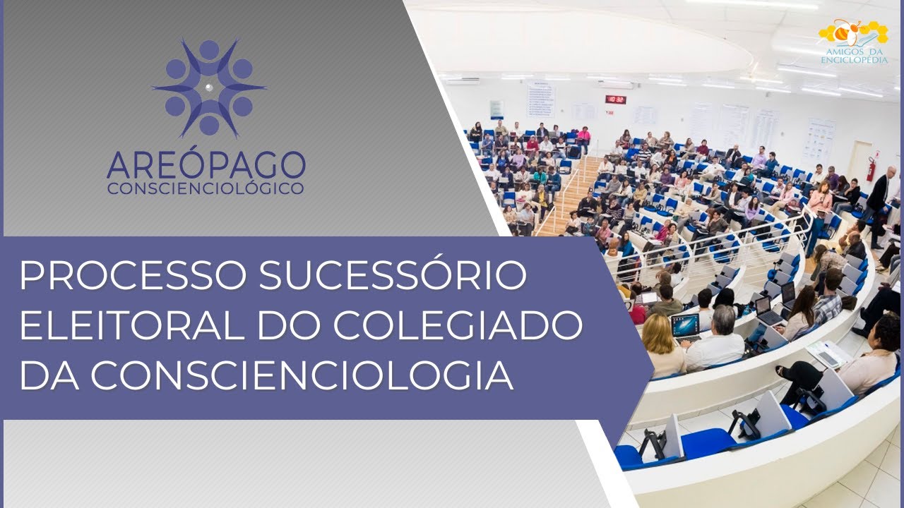 Areópago Conscienciológico 147 - Processo Sucessório Eleitoral do Colegiado da Conscienciologia
