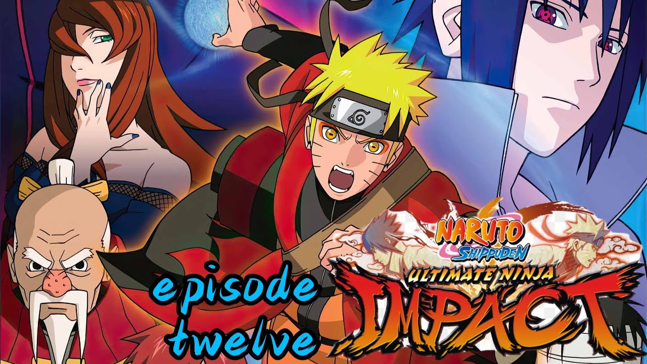 naruto shippuden，ultimate ninja impact，episode twelve 