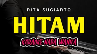 HITAM - Karaoke Nada Wanita || RITA SUGIARTO